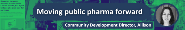 a black and white photo of Allison, with white text on a dark blue background saying "Moving public pharma forward" "Community Development Director, Allison" over green and blue duotone images of news