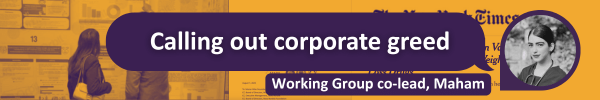 a black and white image of maham and white text on a dark purple background saying: "Calling out corporate greed" and "Working group co-lead, Maham" on a duotone collage of a New York Times article