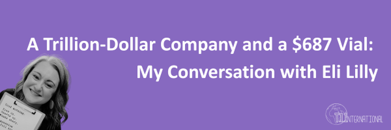 A Trillion-Dollar Company and a $687 Vial: My Conversation with Eli Lilly