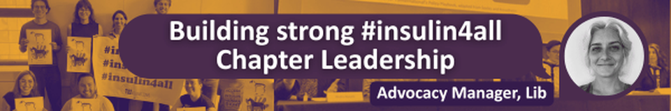 A black and white photo of Lib highlighted by purple with white text on a purple background "Building strong #insulin4all Chapter Leadership" and "Advocacy Manager, Lib" with duotone yellow and purple