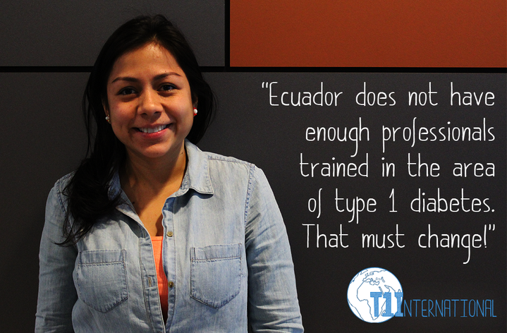 Andrea from Ecuador says: Ecuador does not have enough professionals trained in the area of type 1 diabetes. That must change!