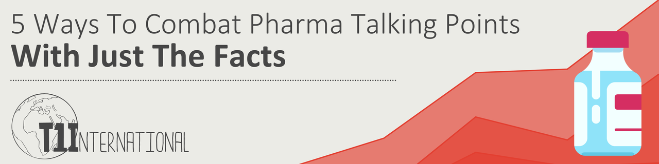 5 Ways To Combat Pharma Talking Points with Just the Facts